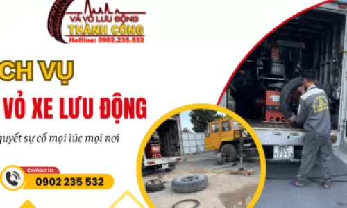 Cứu hộ vá vỏ xe lưu động - Giải quyết sự cố bánh xe mọi lúc mọi nơi