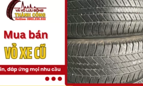 Vá Vỏ Thành Công - Mua bán vỏ xe cũ uy tín, đáp ứng mọi nhu cầu